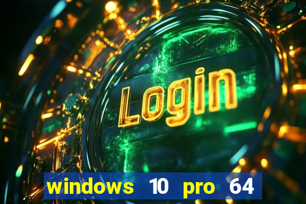 windows 10 pro 64 bits iso